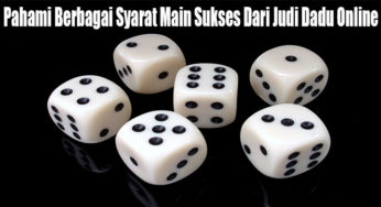 Pahami Berbagai Syarat Main Sukses Dari Judi Dadu Online